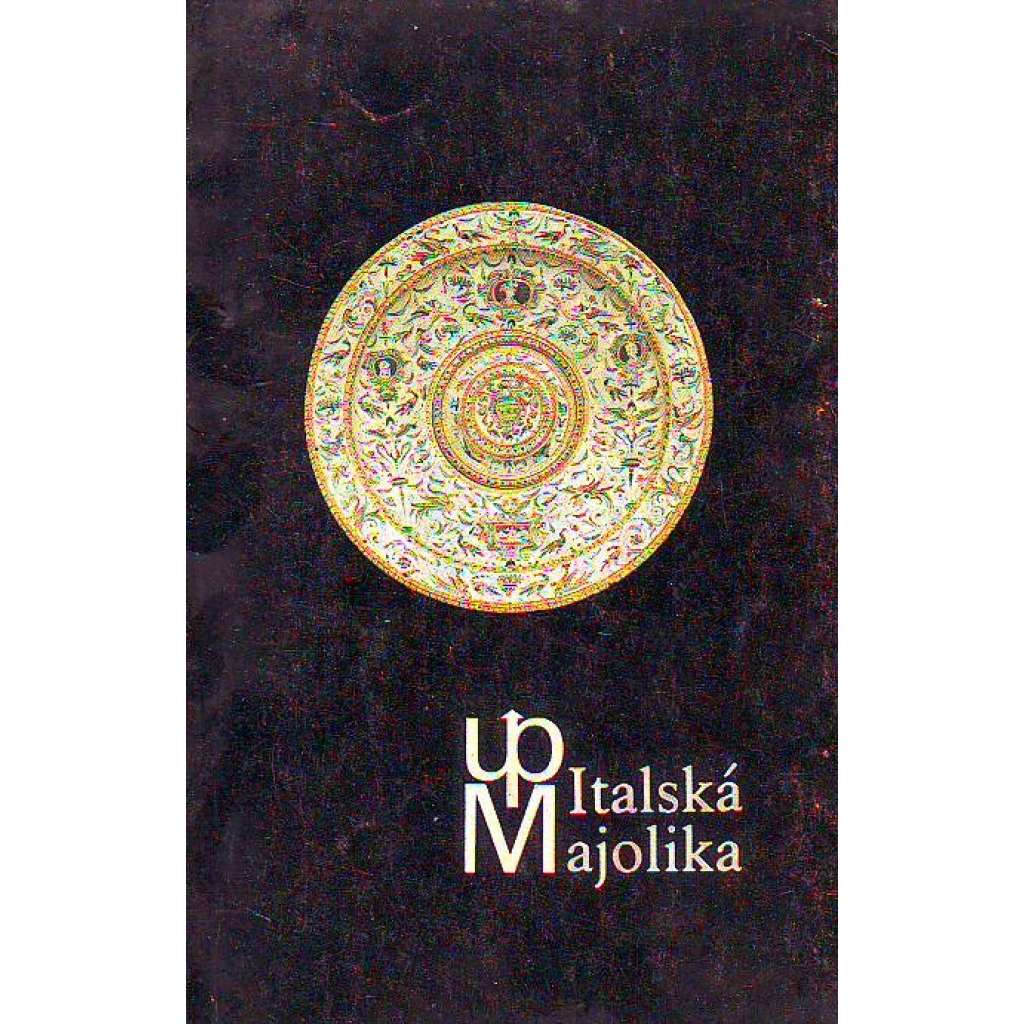 Italská majolika v československých sbírkách (výstavní katalog, keramika, baroko)